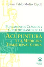 FUNDAMENTOS CLASICOS Y CONTEMPORANEOS DE ACUPUNTURA - JUAN MOLTÓ RIPOLL