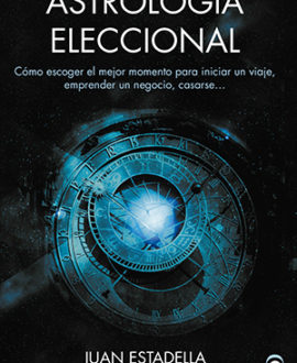 ASTROLOGIA ELECCIONAL - JUAN ESTADELLA